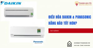 So Sánh Máy Lạnh Daikin Với Máy Lạnh Panasonic điện Máy Thành An