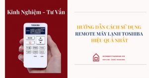 hướng dẫn cách sử dụng remote máy lạnh toshiba